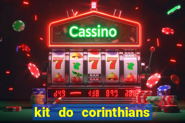 kit do corinthians dls 22